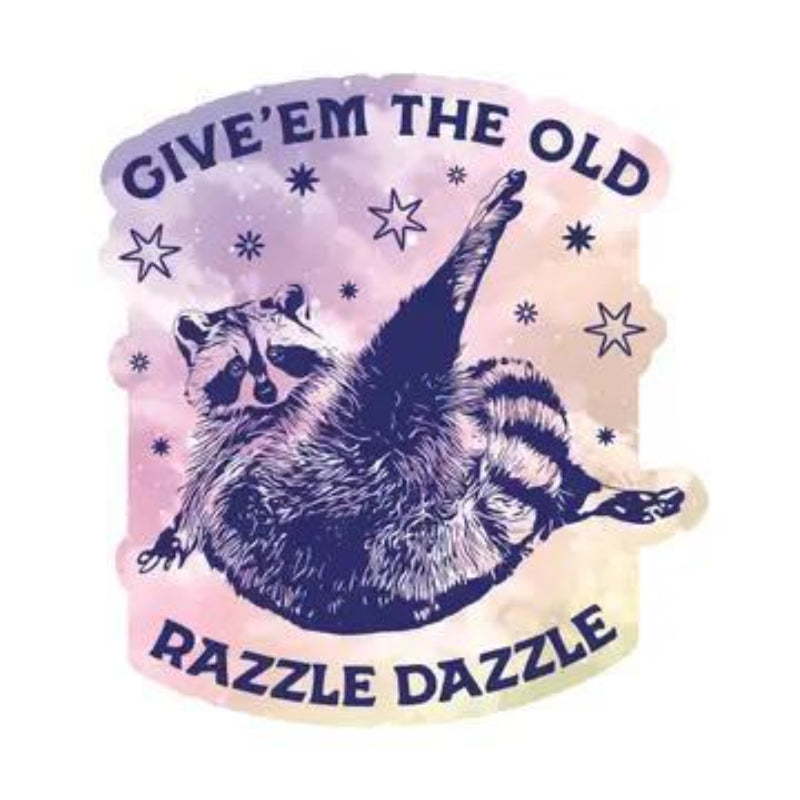 Juju and Moxie Razzle Dazzle Raccoon Humor High Quality Vinyl Sticker