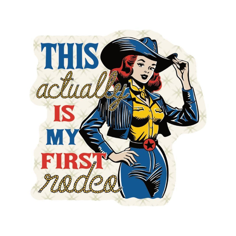 Juju and Moxie Funny First Rodeo Cowgirl High Quality Vinyl Sticker