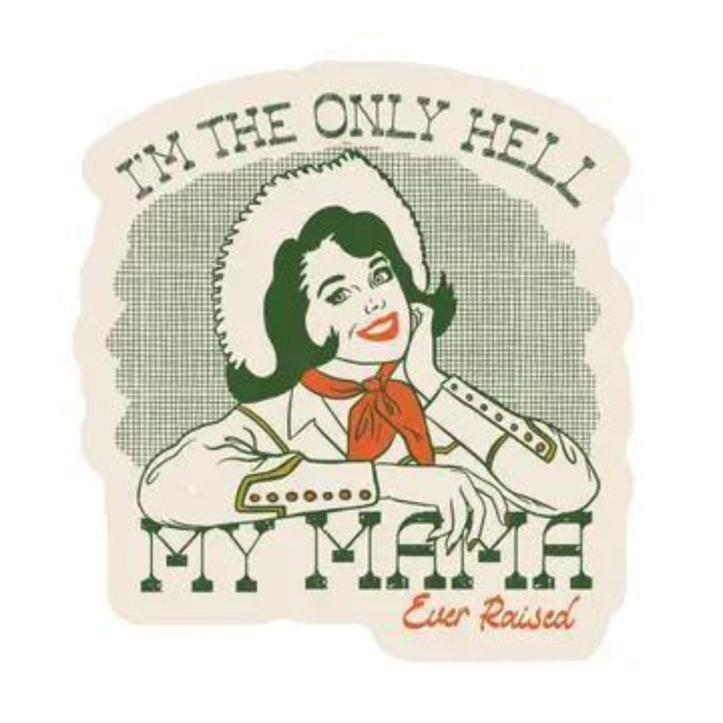 Juju and Moxie Hell My Mama Raised Cowgirl High Quality Vinyl Sticker