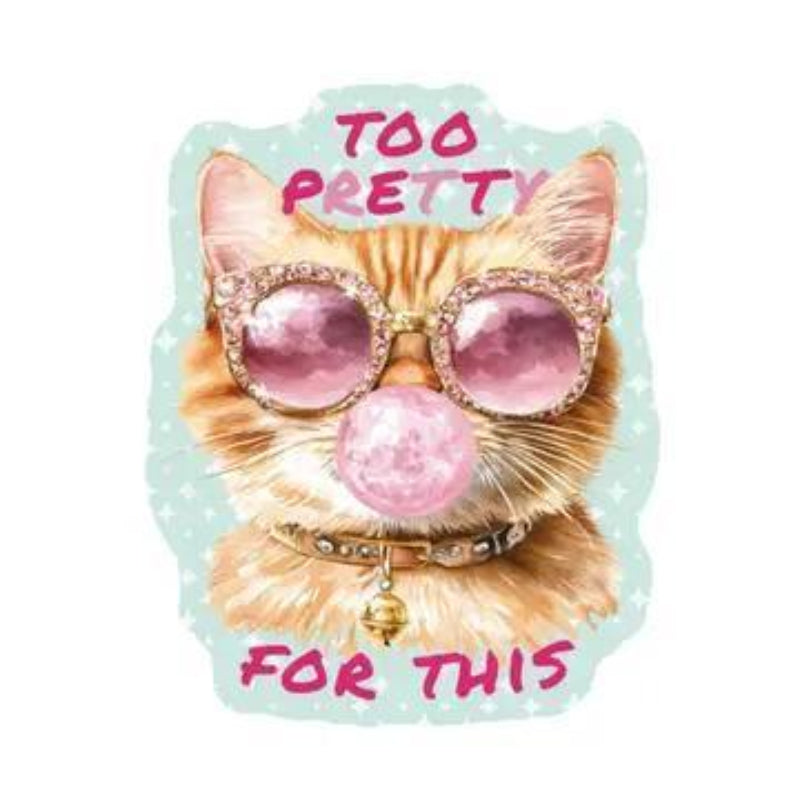 Juju and Moxie Too Pretty For This Cat Funny High Quality Vinyl Sticker