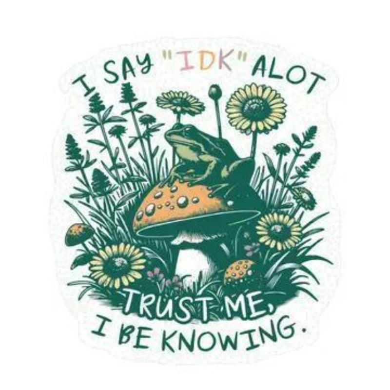 Juju and Moxie Trust Me I Be Knowing Frog Toad High Quality Vinyl Sticker