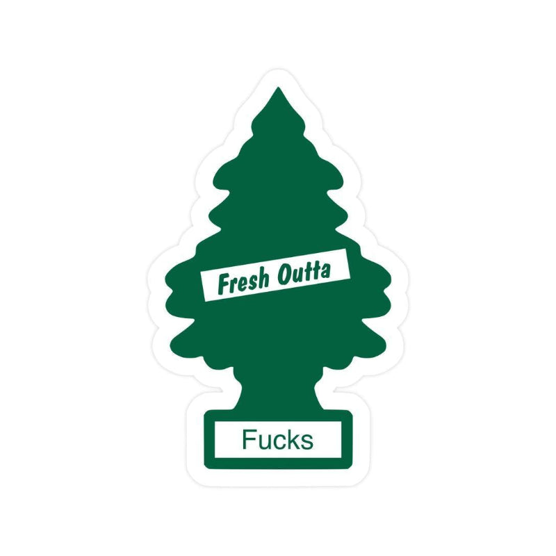 Juju and Moxie Fresh Outta Fucks Tree Funny Swear High Quality Vinyl Sticker